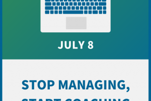 Stop Managing, Start Coaching: The Coaching Manager’s Playbook