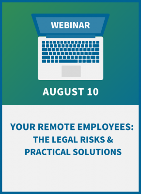 Your Remote Employees: The Legal Risks & Practical Solutions