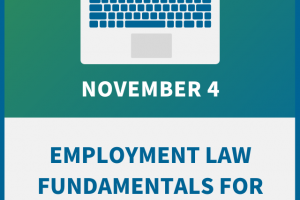 Employment Law Fundamentals for Managers: 10 Ways to Stay out of Court