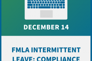 FMLA Intermittent Leave: Compliance Workshop