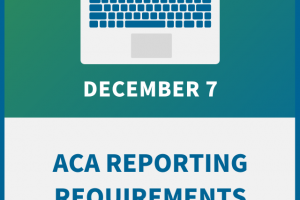 ACA Reporting Requirements: New Rules, New Responsibilities for 2023 Filing