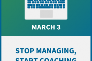 Stop Managing, Start Coaching: The Coaching Manager’s Playbook