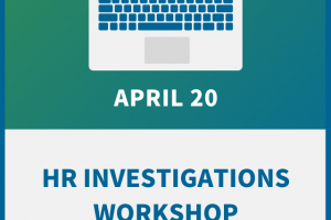 HR Investigations Workshop: A Guide to Legal & Effective Inquiries