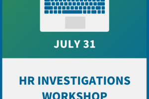 HR Investigations Workshop: A Guide to Legal & Effective Inquiries