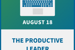 The Productive Leader: Time and Priority Management for Executives