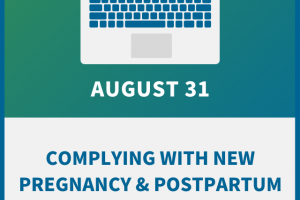 Complying with New Pregnancy and Postpartum Accommodation Rules