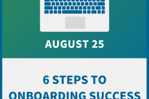 6 Steps to Onboarding Success: How to Lock in Retention in the First 90 Days