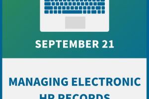 Managing Electronic HR Records: How to Prevent Liability and Maintain Compliance