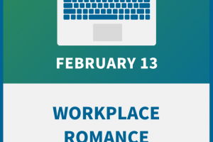 Workplace Romance: Set Enforceable Guidelines or Pay the Price