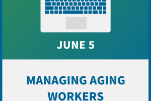 Managing Aging Workers While Preventing Discrimination