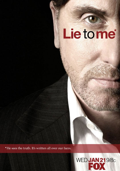 Lie to me.