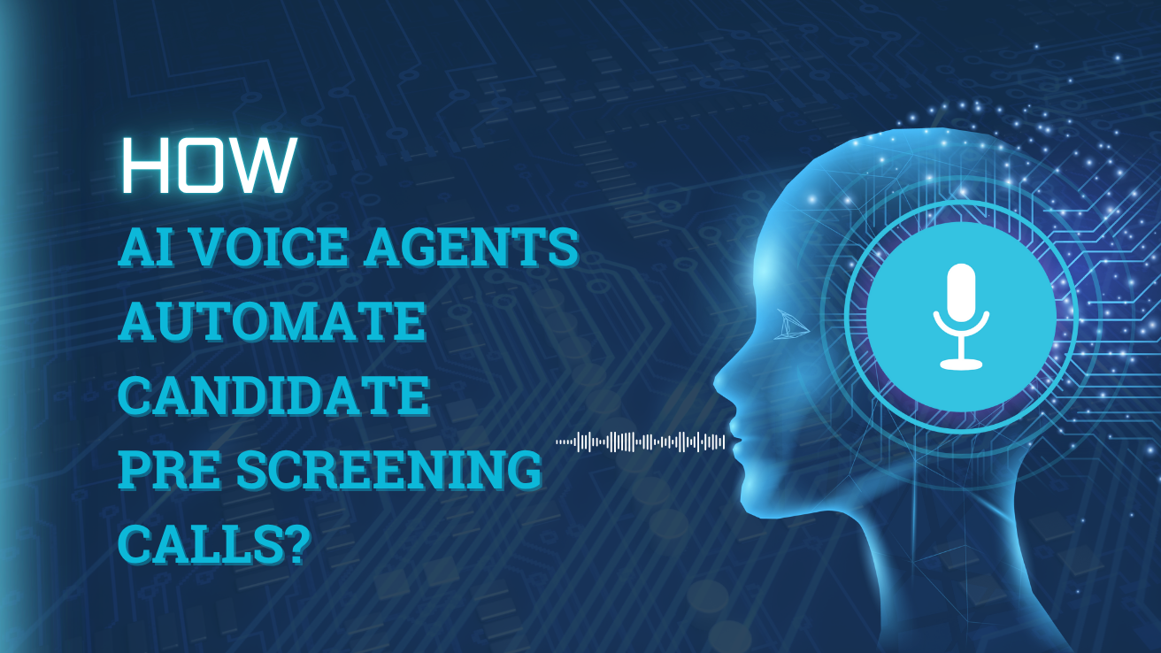 How AI Voice Agents Automate Candidate Pre-Screening Calls?