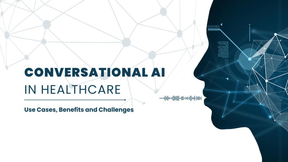 Conversational AI in Healthcare: Use Cases, Benefits and Challenges
