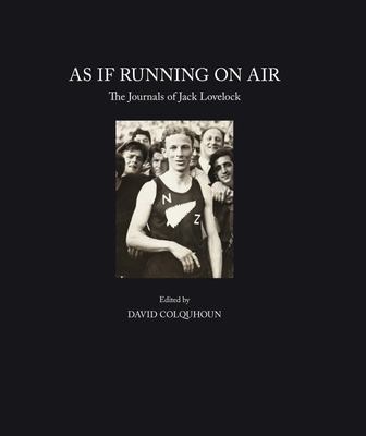 As If Running on Air: The Diaries and Journals of Jack Lovelock
