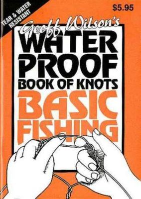 Geoff Wilson's Waterproof Book of Basic Fishing Knots (Paperback