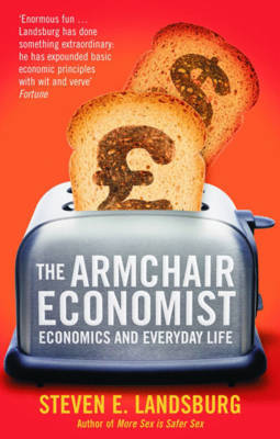 The Armchair Economist: Economics and Everyday Life: Landsburg