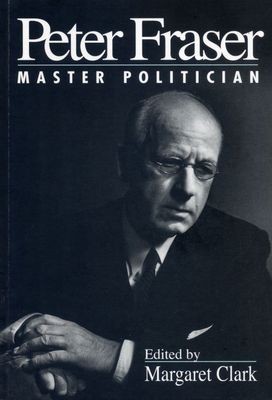 Peter Fraser: Master Politician