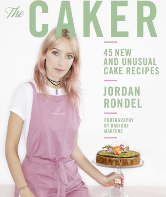 The Caker: 50 New and Unusual Cake Recipes