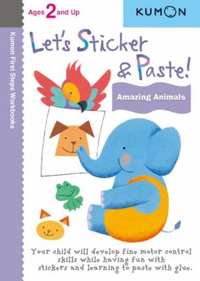 Let's Sticker & Paste! Amazing Animals (Kumon) Let's Sticker & Paste! Amazing Animals (Kumon)