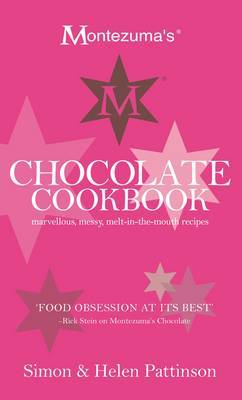 Montezuma's Chocolate Cookbook: Marvellous, Messy, Melt-in-the-Mouth Recipes
