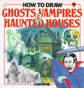 How to Draw Ghosts, Vampires & Haunted Houses