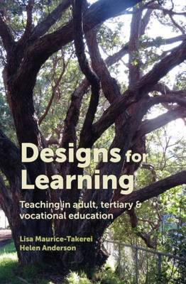 Designs for Learning: Teaching in Adult, Tertiary and Vocational Education in Aotearoa New Zealand