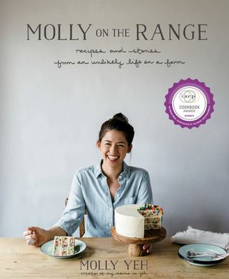 Molly on the Range Recipes and Stories from an Unlikely Life on a Farm