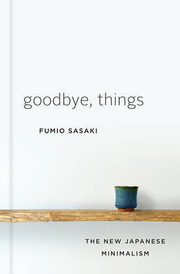 Goodbye, Things - The New Japanese Minimalism