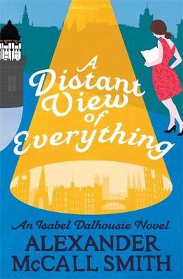 A Distant View of Everything Isabel Dalhousie Novel 11