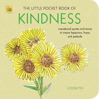The Little Pocket Book of Kindness: Inspirational Quotes and Stories to Inspire Happiness, Hope, and Gratitude