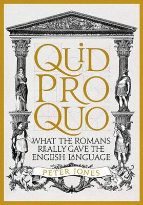 Quid Pro Quo: What the Romans Really Gave the English Language
