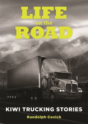 Life on the Road - Kiwi Trucking Stories