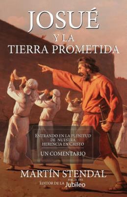 Josué y la Tierra Prometida - Entrando en la Plenitud de Nuestra Herencia en Cristo