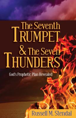 The Seventh Trumpet and the Seven Thunders - God's Prophetic Plan Revealed