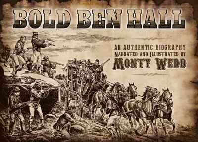 Bold Ben Hall - Narrated and Illustrated by Monty Wedd