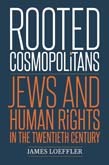 Homepage rooted cosmopolitans jews and human rights in the twentieth century  1 