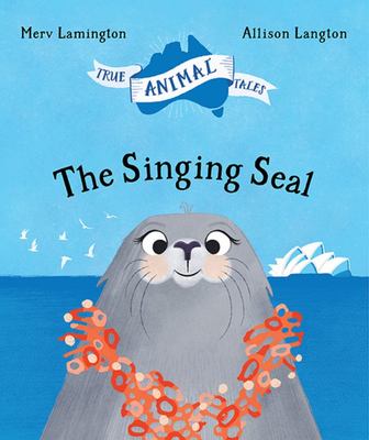 The Singing Seal: True Animal Tales (HB)