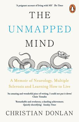 The Unmapped Mind - A Memoir of Neurology, Incurable Disease and Learning How to Live The Unmapped Mind - A Memoir of Neurology, Incurable Disease and Learning How to Live