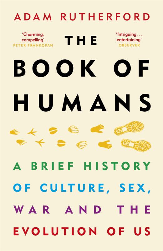 The Book Of Humans A Brief History Of Culture Sex War And The Evolution Of Us