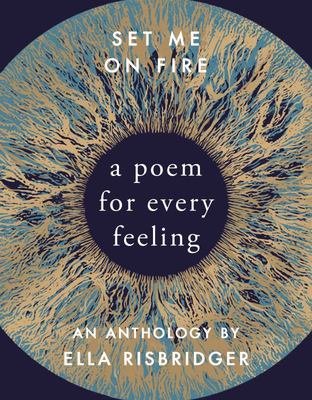 Set Me on Fire - A Poem for Every Feeling