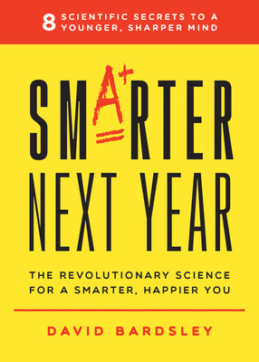 Smarter Next Year - The Revolutionary Science for a Smarter, Happier You