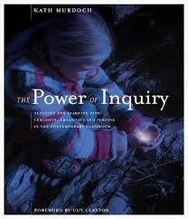 The Power of Inquiry : Teaching and Learning with Curiosity, Creativity ...
