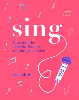 Sing: Tune into the benefits of music and find your voice