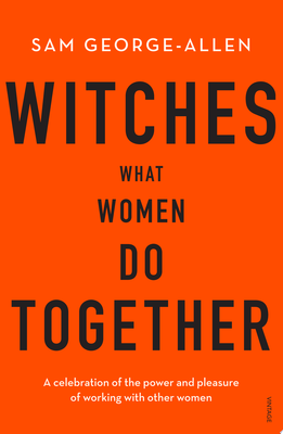 Witches - What Women Do Together