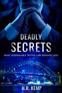 Deadly Secrets - What Unspeakable Truths Lurk Beneath the Lies