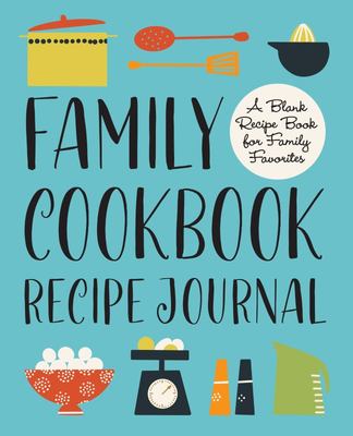 Empty Cookbook: Journal Notebook. Recipe Keeper, Organizer To