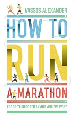 How to Run a Marathon: the Go-To Guide for Anyone and Everyone