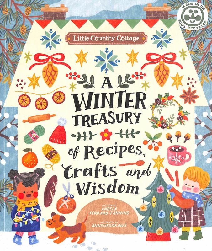 Little Country Cottage: a Winter Treasury of Recipes, Crafts and Wisdom