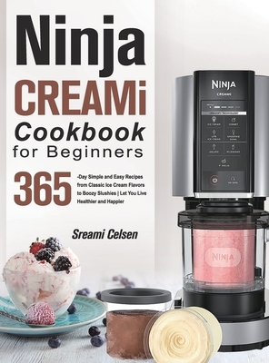 Ninja Creami Recipe Book: 1000 Days Ninja Creami Cookbook with Simple and  Easy Recipes for Beginners to Master Your Ice Creami Maker