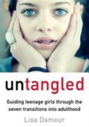 Untangled: Guiding Teenage Girls Through the Seven Transitions into  Adulthood